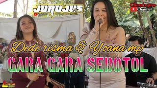 GARA GARA SEBOTOL  SEBOTOL MINUMAN  DEDE RISMA amp YOANA MP  JURUJUS LIVE ASRAMA CIBODAS MARIBAYA [upl. by Nekciv]