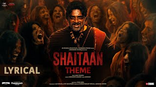 Shaitaan Theme  Lyrical Video  Ajay Devgn R Madhavan Jyotika  Amit T Kumaar Siddharth B [upl. by Riem]