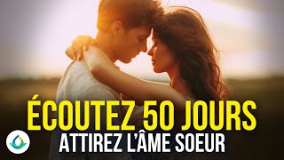 Attirez Votre Âme Soeur Écoutez cette musique subliminale puissante pendant 50 jours [upl. by Anerom]