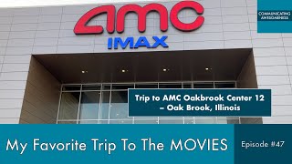 My Favorite Trip To The Movies Episode 47 Trip to AMC Oakbrook Center 12 – Oak Brook Illinois [upl. by Eicrad]