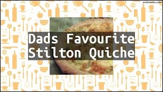 Recipe Dads Favourite Stilton Quiche [upl. by Hanyaz]