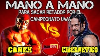 CANEK VS CIBERNÉTICO MANO A MANO PARA SER RETADOR AL CAMPEONATO UWA EN LA LÓPEZ MATEOS [upl. by Arikal]