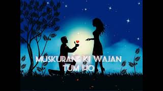 Muskurane ki wajah tum ho song। Lyrics Arijit Singh ।Best song MSManap4f । [upl. by Baoj796]