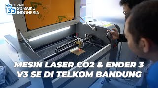 MESIN LASER CO2 amp ENDER 3 V3 SE DI TELKOM BANDUNG [upl. by Leirraj509]