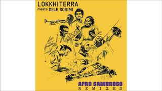 Lokkhi Terra meets Dele Sosimi  Afro Sambroso Gabriele Poso Remix [upl. by Uthrop]