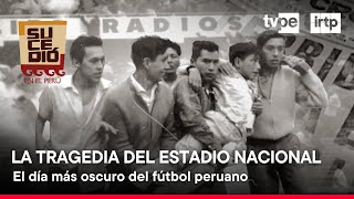 Sucedió en el Perú Tragedia en el Estadio Nacional 1964 31082024  TVPerú [upl. by Ydniw]