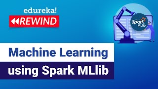 Machine Learning using Spark MLlib  Spark MLlib Tutorial  Edureka  MLDS Rewind  6 [upl. by Coriss]