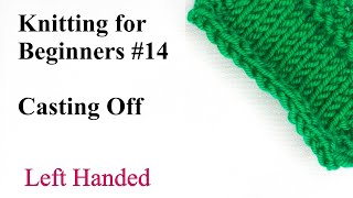 How to Cast OffBind Off  Left Handed  Knitting for Beginners 14 [upl. by Ritz]