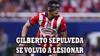 Gilberto Sepulveda Se Volvio A Lesionar Y Es Baja En Chivas Por Varias Semanas [upl. by Gallager]