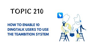 DINGTALK TOPIC 210  HOW TO ENABLE 10 DINGTALK USERS TO USE THE TEAMBITION SYSTEM [upl. by Tol]