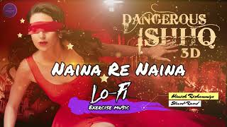 Naina Re Naina  Himesh Reshammiya SlowedReverb [upl. by Willet]