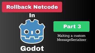 Rollback netcode in Godot part 3 Making a custom MessageSerializer [upl. by Angi423]