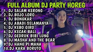 DJ SALAM KERONG MIDDLE BLAYER FULL ALBUM DJ PARTY HOREG 2024‼️ [upl. by Manolo]