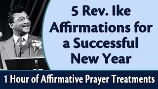 5 Rev Ike Affirmations for a Successful New Year  1 Hour of Affirmative Prayer Treatments [upl. by Sualk]