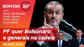 Bom dia 247 PF quer Bolsonaro e generais na cadeia 051224 [upl. by Auhsaj]