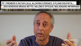 Braga Netto Heleno e oficiais planejaram matar Lula Alckmin e ministro Moraes Bolsonaro informado [upl. by Granoff]