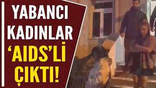 YABANCI KADINLAR AIDSLİ ÇIKTI [upl. by Ettevad]