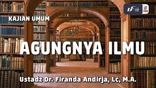 Agungnya Ilmu  Ustadz Dr Firanda Andirja MA [upl. by Elpmid]