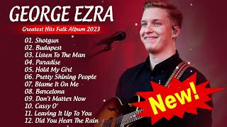 George Ezra Greatest Hits Full Album  Best Songs Of George Ezra Playlist 2023 [upl. by Gaut]