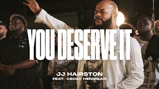 You Deserve It feat Cecily Hennigan Official Video  JJ Hairston [upl. by Khudari854]