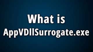 What is AppVDllSurrogateexe Quick Basic Information [upl. by Nosaes]