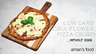 Vegetarian Cauliflower Pizza Crust  Without EGGs amp lowcarb [upl. by Nelleeus]