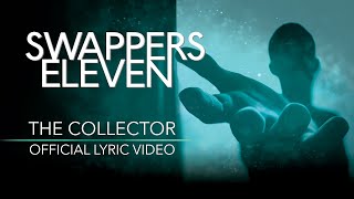 Swappers Eleven  The Collector Official Lyric Video [upl. by Karolyn]