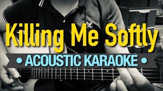 Killing Me Softly  Roberta Flack Acoustic Karaoke [upl. by Briant]