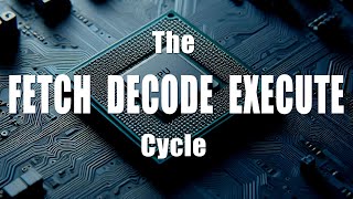 The Fetch Decode Execute Cycle [upl. by Salohcim]