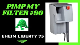 Pimp My Filter 90  Eheim Liberty 75 Hang On Back Filter [upl. by Mw236]