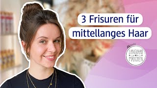 3 Frisuren für mittellanges Haar mit den Langhaarmädchen [upl. by Latisha]