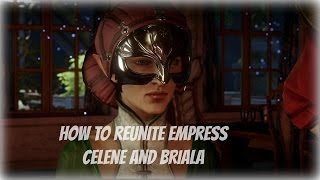 Dragon Age  Inquisition How to Reunite Empress Celene and Briala [upl. by Ramberg469]