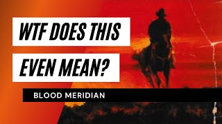 Blood Meridian Explained Video 6  Ch 16  19  WTF Does This Even Mean [upl. by Serena]