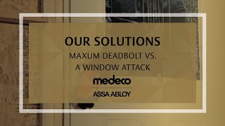 Medeco Maxum Deadbolt vs A Window Attack  Medeco Locks [upl. by Suzann547]