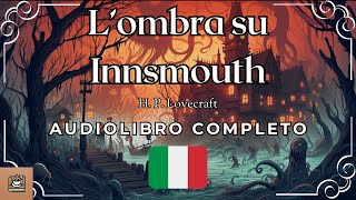 L’ombra su Innsmouth Audiolibro completo in Italiano [upl. by Fernando785]