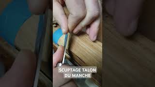 Sculpture talon du manche de guitare sculpting guitar diy luthierlife tools guitare bois [upl. by Ashlen534]