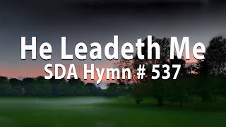 He Leadeth Me SDA Hymn  537 [upl. by Alleiram]