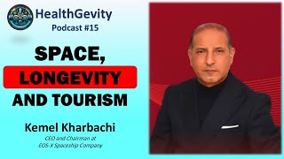 232 Kemel Kharbachi in HealthGevity Podcast Future of Space Tourism and Longevity [upl. by Arhez]