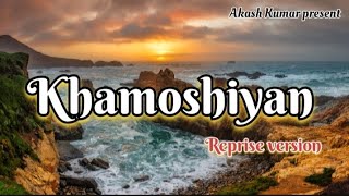 Khamoshiyan  lyrics  full song  Akash Kumar  Arijit Singh [upl. by Ahsikrats]