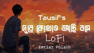 Dure Kothaw Achi Boshe Lofiদূরে কোথাও  Tausif x Emtiaz Polash  2024 [upl. by Swithbert]