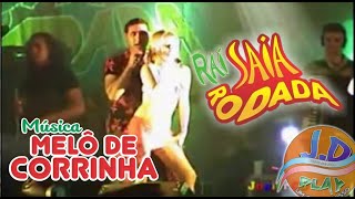 MELÔ DE CORRINHA  SAIA RODADA AO VIVO [upl. by Manard172]