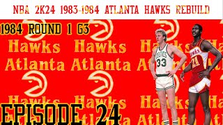 NBA 2K24 19831984 Atlanta Hawks Rebuild Episode 24 1984 Playoffs Round 1 vs Boston Celtics MYERAS [upl. by Noah]