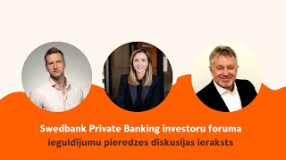 Swedbank Private Banking investoru foruma diskusijas ieraksts [upl. by Japeth]