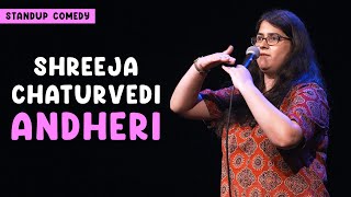 Andheri  Standup comedy by Shreeja Chaturvedi [upl. by Nylyram756]