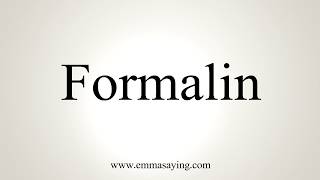 How To Pronounce Formalin [upl. by Shipp]