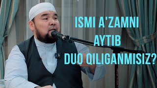 DUOSI IJOBAT INSONLAR 4SUHBAT  Ismi Azamni aytib duo qilganmisiz [upl. by Chara]