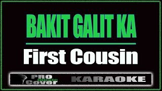 Bakit Galit Ka  First Cousin KARAOKE [upl. by Figone]