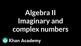 Algebra II Imaginary and complex numbers  Algebra II  Khan Academy [upl. by Suraved]