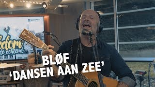 BLØF  Dansen Aan Zee live  Ekdom in de Ochtend [upl. by Rebecca537]