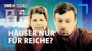 Häuser nur für Reiche  Lohnt es sich noch ein Haus zu kaufen  SWR Doku [upl. by Bili594]